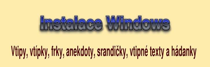 Vtip, frk, anekdota Instalace Windows z kategorie O Windows