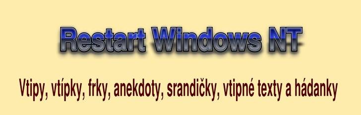 Vtip, frk, anekdota Restart Windows NT z kategorie O Windows