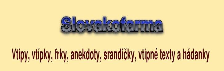 Vtip, frk, anekdota Slovakofarma z kategorie O Slovácích