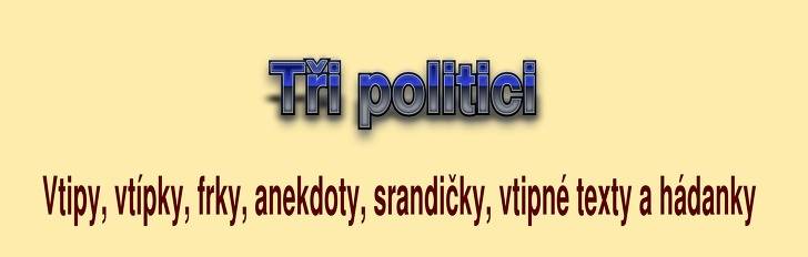 Vtip, frk, anekdota Tři politici z kategorie O Slovácích